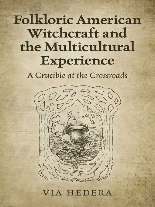Title details for Folkloric American Witchcraft and the Multicultural Experience by Via Hedera - Available